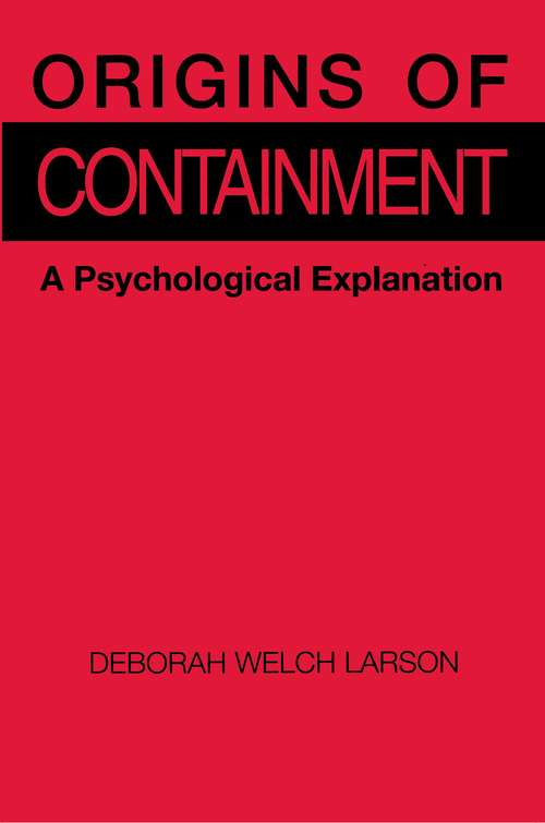 Origins of Containment: A Psychological Explanation
