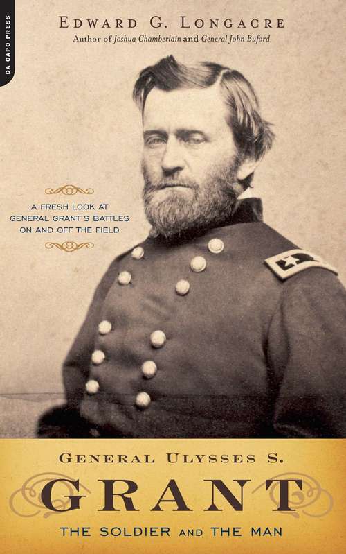 Book cover of General Ulysses S. Grant: The Soldier and the Man