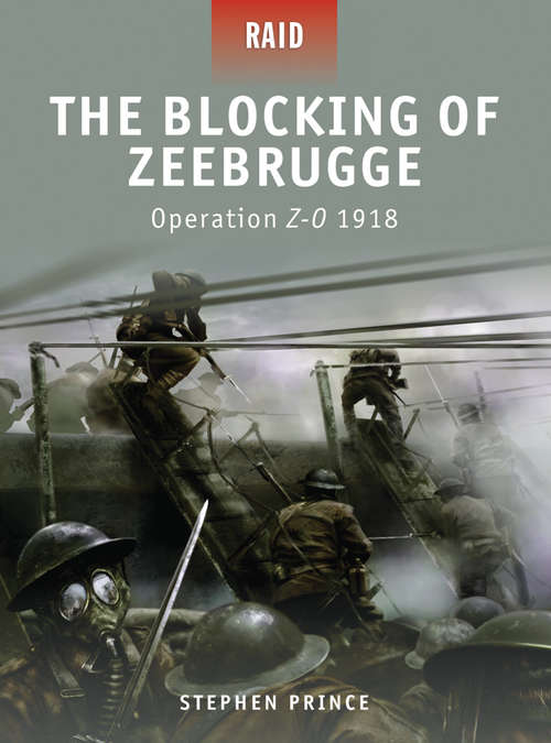 The Blocking of Zeebrugge - Operation Z-O 1918