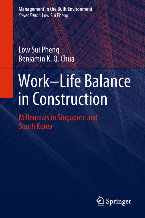 Work-Life Balance in Construction: Millennials in Singapore and South Korea (Management in the Built Environment)