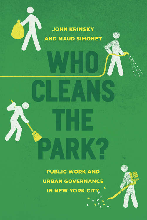 Book cover of Who Cleans the Park?: Public Work and Urban Governance in New York City