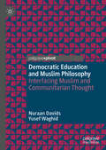 Democratic Education and Muslim Philosophy: Interfacing Muslim and Communitarian Thought