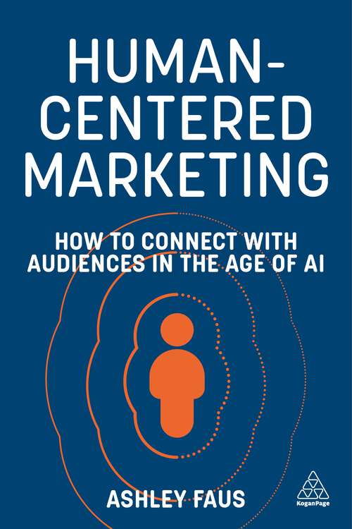 Book cover of Human-Centered Marketing: How to Connect with Audiences in the Age of AI (1)