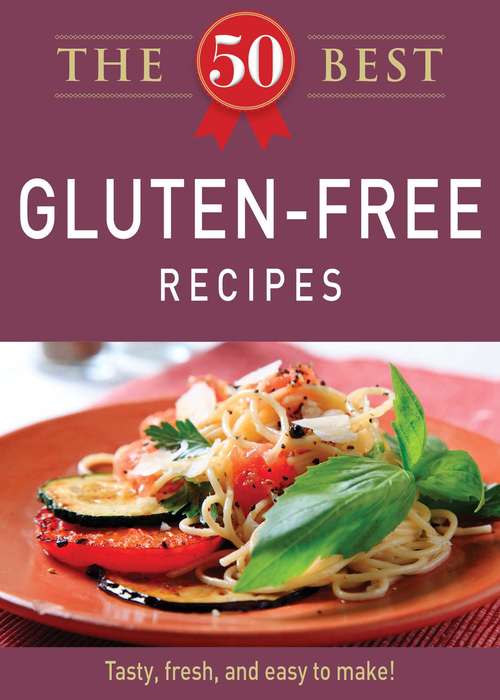 Book cover of The 50 Best Gluten-Free Recipes: Tasty, fresh, and easy to make!