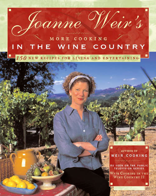 Joanne Weir's More Cooking in the Wine Country