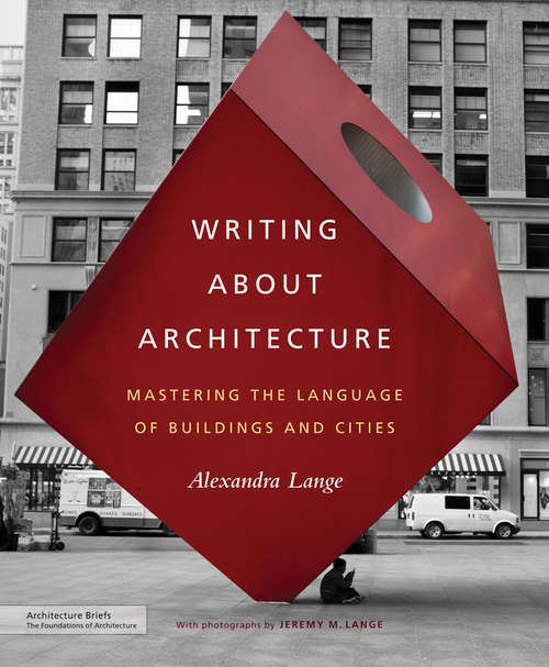 Book cover of Writing About Architecture: Mastering the Language of Buildings and Cities