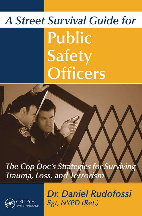Book cover of A Street Survival Guide for Public Safety Officers: The Cop Doc's Strategies for Surviving Trauma, Loss, and Terrorism