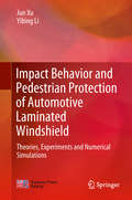 Impact Behavior and Pedestrian Protection of Automotive Laminated Windshield: Theories, Experiments And Numerical Simulations