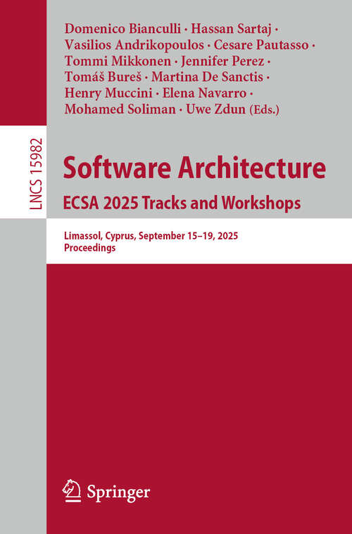 Book cover of Software Architecture. ECSA 2025 Tracks and Workshops: Limassol, Cyprus, September 15–19, 2025, Proceedings (Lecture Notes in Computer Science #15982)
