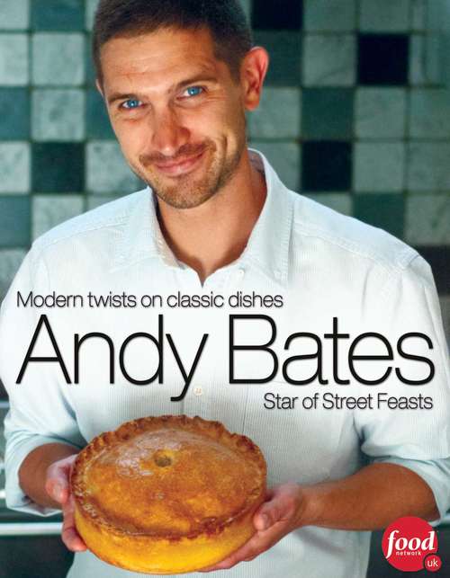 Book cover of Andy Bates: Modern Twists on Classic Dishes