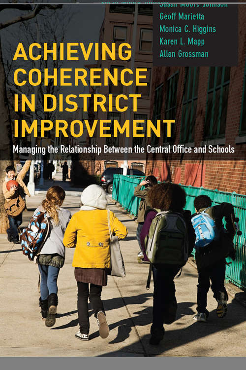 Achieving Coherence in District Improvement: Managing the Relationship Between the Central Office and Schools