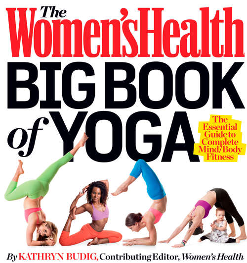 Book cover of The Women's Health Big Book of Yoga: The Essential Guide to Complete Mind/Body Fitness (Women's Health)