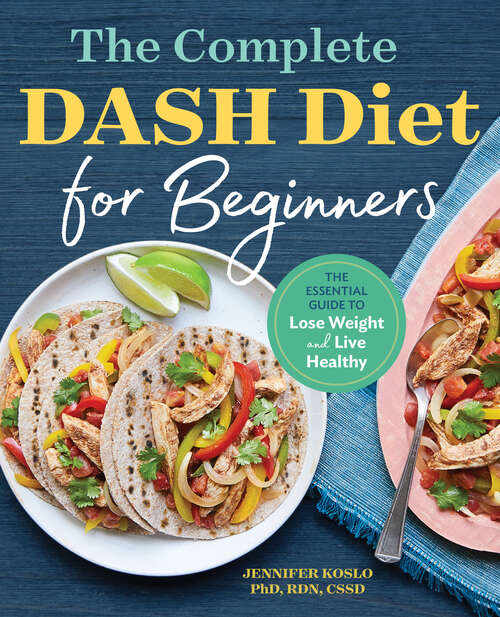 Book cover of The Complete DASH Diet for Beginners: The Essential Guide to Lose Weight and Live Healthy