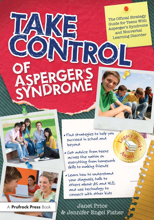 Take Control of Asperger's Syndrome: The Official Strategy Guide for Teens With Asperger's Syndrome and Nonverbal Learning Disorder