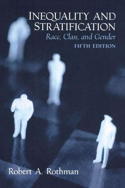 Inequality And Stratification: Race, Class and Gender
