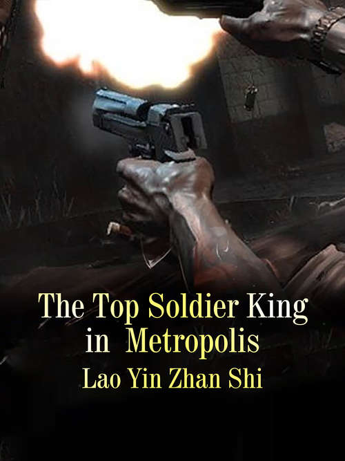 The Top Soldier King in  Metropolis: Volume 1 (Volume 1 #1)
