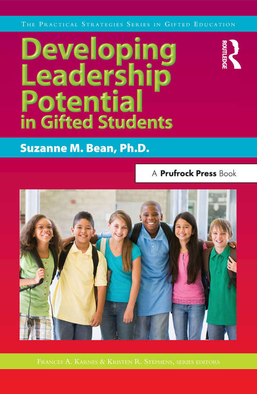 Developing Leadership Potential in Gifted Students: The Practical Strategies Series in Gifted Education
