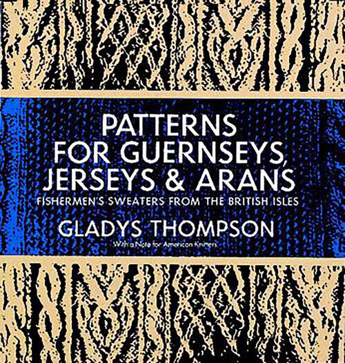 Book cover of Patterns for Guernseys, Jerseys & Arans