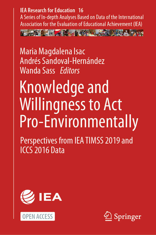 Book cover of Knowledge and Willingness to Act Pro-Environmentally: Perspectives from IEA TIMSS 2019 and ICCS 2016 Data (IEA Research for Education #16)