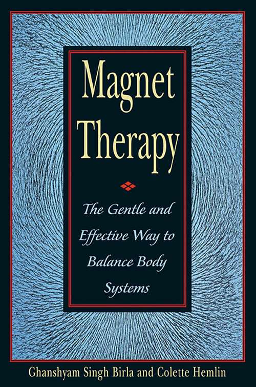 Magnet Therapy: The Gentle and Effective Way to Balance Body Systems
