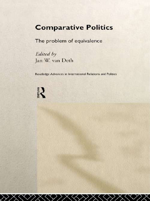 Equivalence in Comparative Politics: The Problem Of Equivalence (Routledge Advances in International Relations and Global Politics)