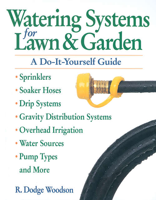 Book cover of Watering Systems for Lawn & Garden: A Do-It-Yourself Guide