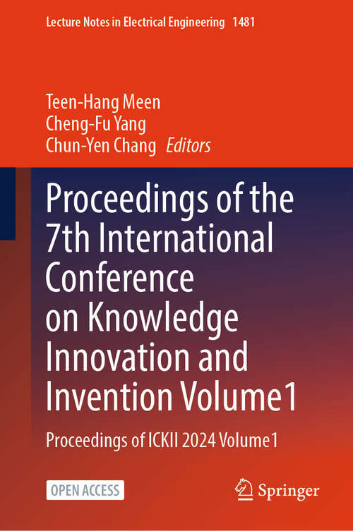 Book cover of Proceedings of the 7th International Conference on Knowledge Innovation and Invention, Volume 1: Proceedings of ICKII 2024, Volume 1 (Lecture Notes in Electrical Engineering #1481)