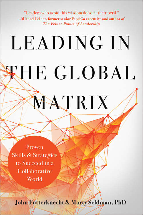 Book cover of Leading in the Global Matrix: Proven Skills and Strategies to Succeed in a Collaborative World