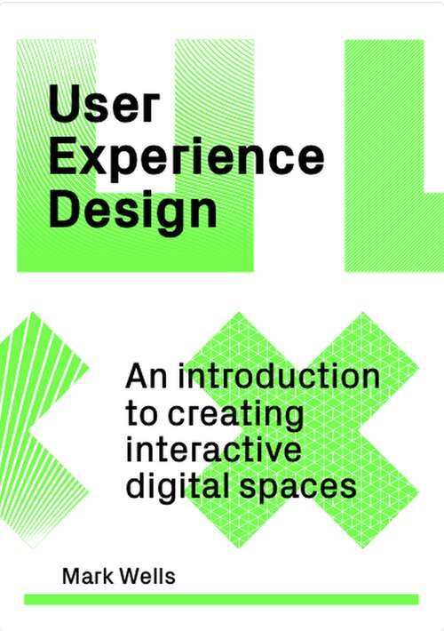 Book cover of User Experience Design: An Introduction to Creating Interactive Digital Spaces