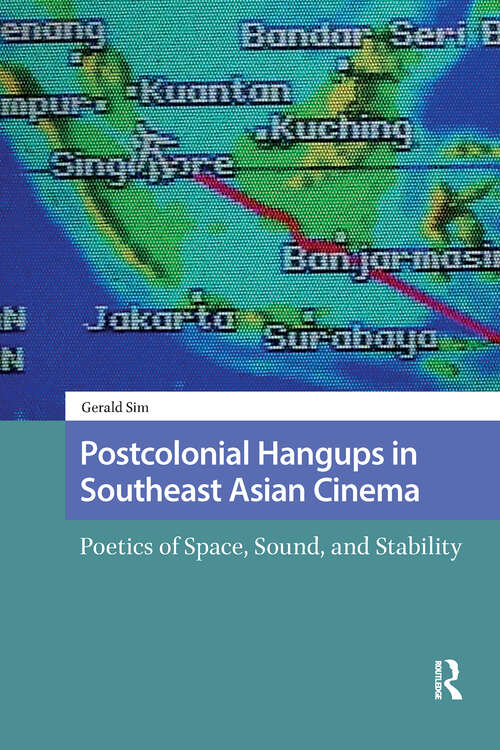 Book cover of Postcolonial Hangups in Southeast Asian Cinema: Poetics of Space, Sound, and Stability (1) (Critical Asian Cinemas)