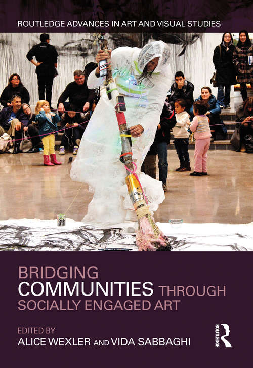 Book cover of Bridging Communities through Socially Engaged Art (Routledge Advances in Art and Visual Studies)