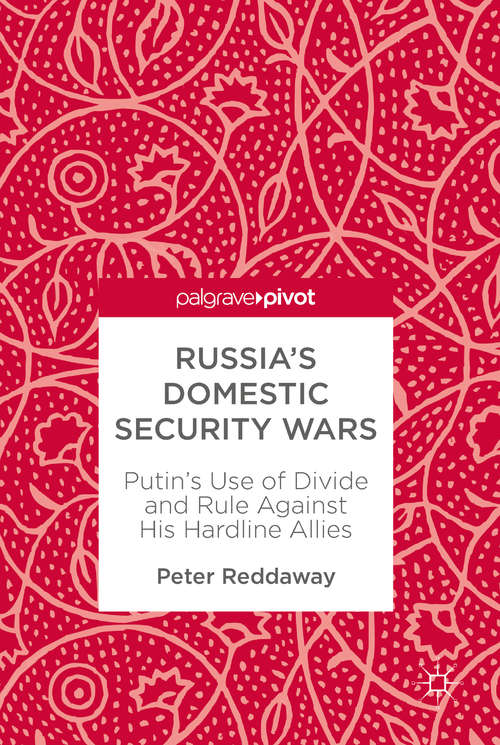 Russia’s Domestic Security Wars: Putin's Use Of Divide And Rule Against His Hardline Allies