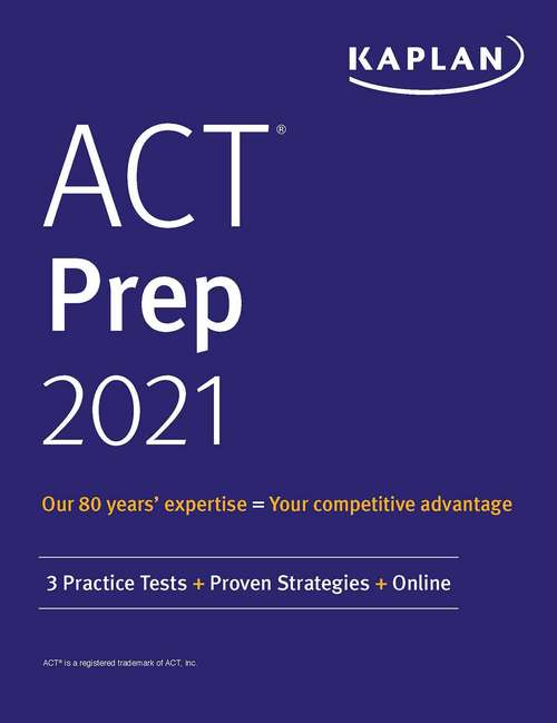 Book cover of ACT Prep 2021: 3 Practice Tests + Proven Strategies + Online (Kaplan Test Prep)