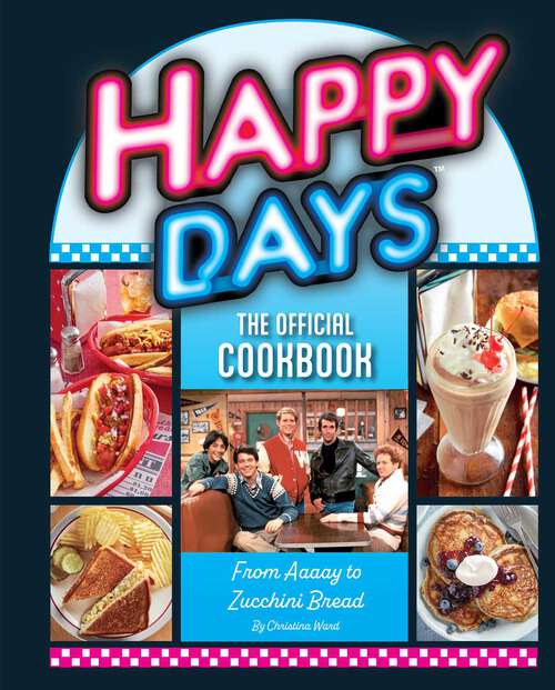 Book cover of Happy Days: From Aaaay to Zucchini Bread