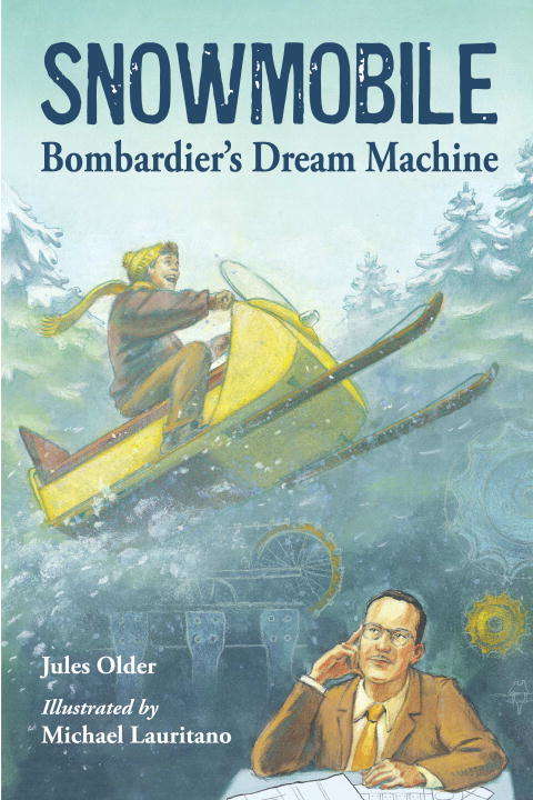 Book cover of SNOWMOBILE: Bombardier's Dream Machine