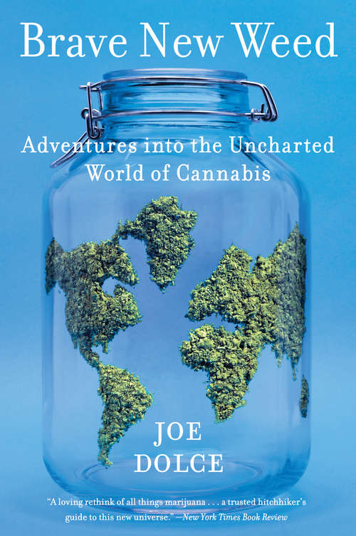 Book cover of Brave New Weed: Adventures into the Uncharted World of Cannabis