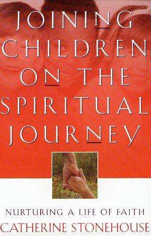 Book cover of Joining Children on the Spiritual Journey: Nurturing a Life of Faith