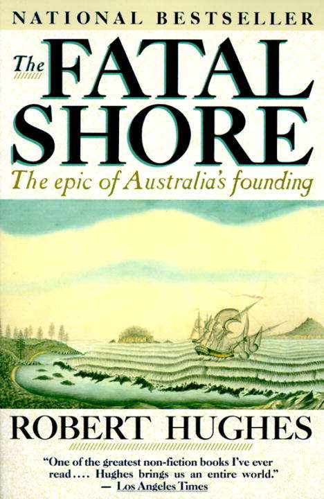 The Fatal Shore: The epic of Australia's founding (Harvill Panther Ser.)