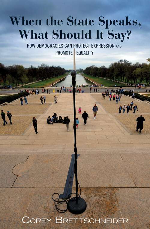 Book cover of When the State Speaks, What Should It Say? How Democracies Can Protect Expression and Promote Equality