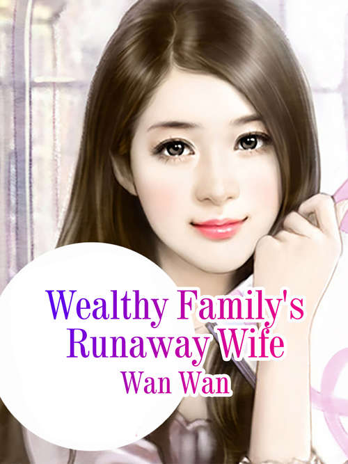 Wealthy Family's Runaway Wife: Volume 1 (Volume 1 #1)