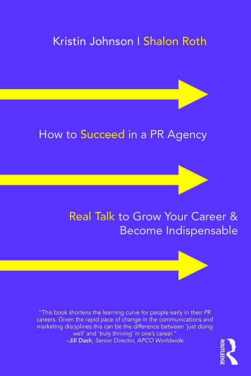 Book cover of How to Succeed in a PR Agency: Real Talk to Grow Your Career & Become Indispensable