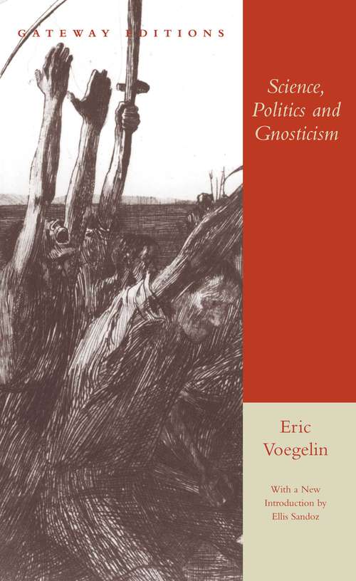 Book cover of Science, Politics and Gnosticism: Two Essays (The Collected Works Of Eric Voegelin Series #5)