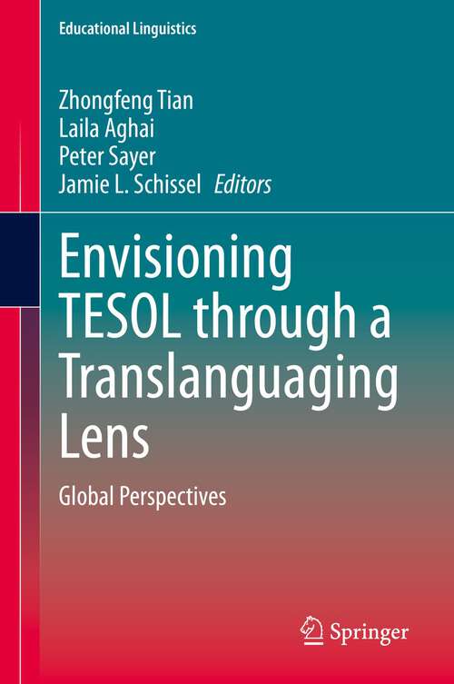 Envisioning TESOL through a Translanguaging Lens: Global Perspectives (Educational Linguistics #45)