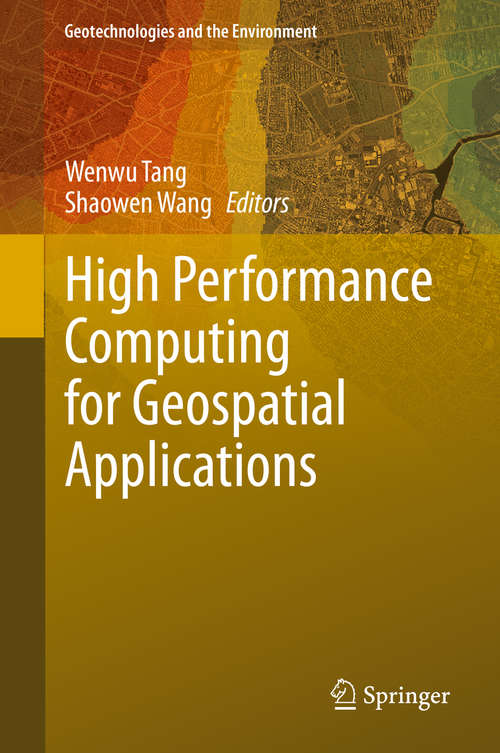High Performance Computing for Geospatial Applications (Geotechnologies and the Environment #23)
