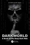 Dark World: A Book on the Deep Dark Web