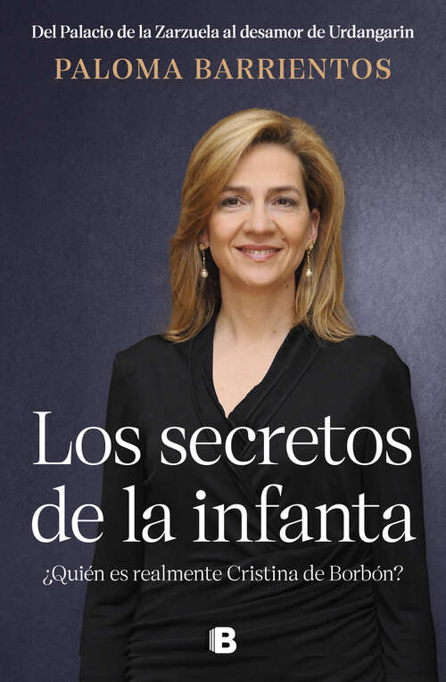 Book cover of Los secretos de la infanta: Del Palacio de la Zarzuela al desamor de Urdangarin