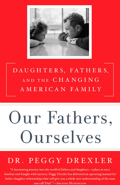 Book cover of Our Fathers, Ourselves: Daughters, Fathers, and the Changing American Family