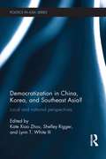 Democratization in China, Korea and Southeast Asia?: Local and National Perspectives (Politics in Asia)