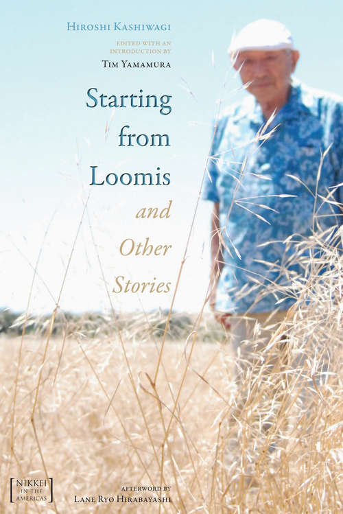 Book cover of Starting from Loomis and Other Stories (Nikkei in the Americas)