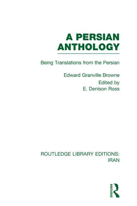 A Persian Anthology: Being Translations from the Persian (Routledge Library Editions: Iran)
